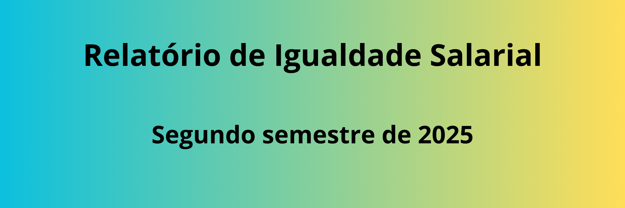 Relatório de Igualdade Salarial - Segundo semestre de 2025