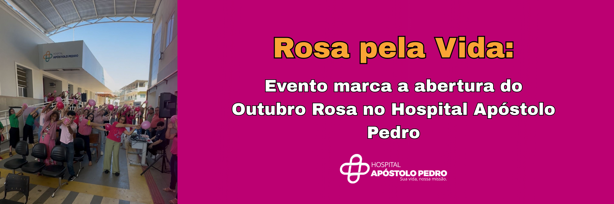 “Rosa pela Vida” abre oficialmente a Campanha Outubro Rosa no Hospital Apóstolo Pedro.